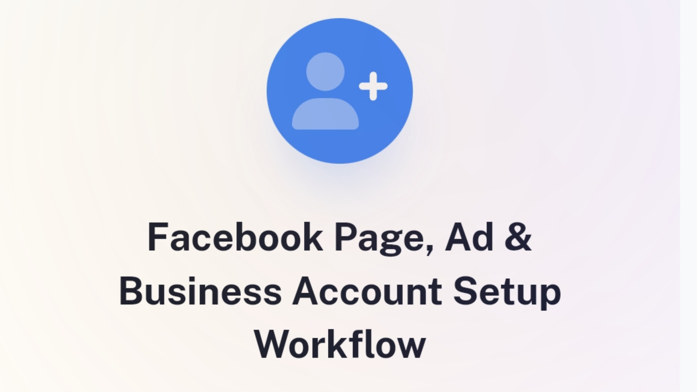 Visual Tutorial for Facebook Ad Setup (Digital Marketing)