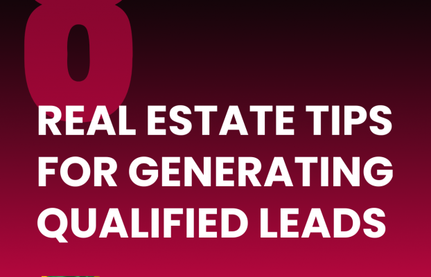 Get Real Estate Leads – 8 Tips for Generating Qualified Leads